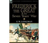 F W Longman Frederick the Great & the Seven Years' War (Copertina rigida)