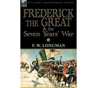 F W Longman Frederick the Great & the Seven Years' War (Tascabile)