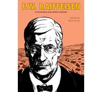 F.W. RAIFFEISEN. L'ECONOMIA DEL BENE COMUNE - Ba Gabriele - 2021 - Becco Giallo
