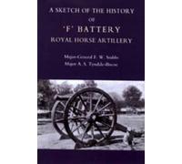 F. W. Stubbs A. S. Ty Sketch of the History of 'F' Battery Royal Hor (Tascabile)
