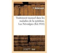 F Wetterwald Traitement manuel dans les maladies de la nutrition. Le (Tascabile)