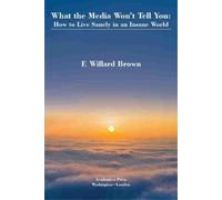 F. Willard Brown What the Media Won't Tell You (Copertina rigida)