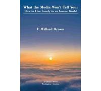 F. Willard Brown What the Media Won't Tell You (Copertina rigida)