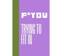 F*You: Trying To Fit In