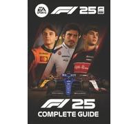 F1 25 The Complete Game Guide - Master Every Track, Car, and Strateg (Tascabile)