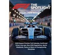 F1 THE SPOTLIGHT MAGAZINE January 2026 Edition: 2026 Season Preview: Full Calendar, Confirmed Driver Line-ups, New Regulations, Sprint Weekends & Teams to Watch