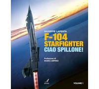 F104 Starfighter. Ciao Spillone! Ediz. illustrata (Vol. 1)