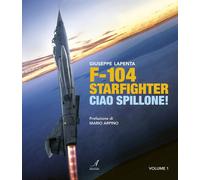 F104 Starfighter. Ciao Spillone Vol. 1 - [Edizioni Artestampa]