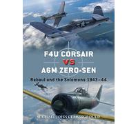 Michael John Claringbould – F4U Corsair versus A6M Zero-sen: Rabaul and the Solomons 1943-44
