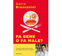 Libri Dario Bressanini - Fa Bene O Fa Male? Manuale Di Autodifesa Alimentare