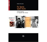 Fa bene quel buio. Cesare Pavese e i mestieri del cinema - Beccastrini Stefano