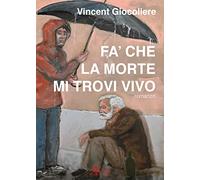 Fa' che la morte mi trovi vivo