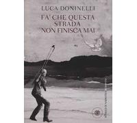 Fa' che questa strada non finisca mai