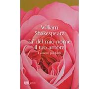 Fa' del mio nome il tuo amore. I sonetti più belli