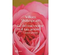Fa' del mio nome il tuo amore. I sonetti più belli