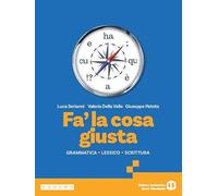 Fa' la cosa giusta. Per le Scuole superiori. Con e-book. Con espansione online