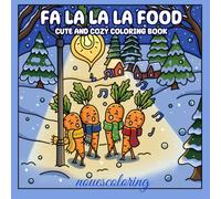 Fa La La La Food: Cute and Cozy Coloring Book