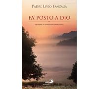 Fa' posto a Dio. Lettere di direzione spirituale