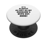 Fa quasi caldo come la moglie di mio marito qui fuori PopSockets PopGrip Adesivo