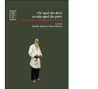 «Fa' quel che devi, accada quel che può». Arte, pensiero, influen