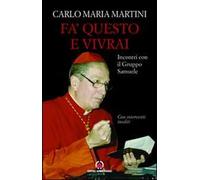 Fa' questo e vivrai. Incontri con il Gruppo Samuele