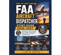 FAA Aircraft Dispatcher Study Guide 2026-2027: Exam Prep with Practice Questions, Flight Planning, Weather Analysis, FAA Regulations, and Dispatch Operations Review