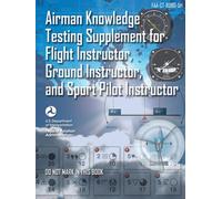 FAA-CT-8080-5H Airman Knowledge Testing Supplement for Flight Instructor, Ground Instructor, and Sport Pilot Instructor - Jun. 2018: (color print)