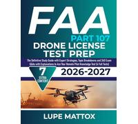 FAA Part 107 Drone License Test Prep: The Definitive Study Guide with Expert Strategies, Topic Breakdowns and 240 Exam Q&As with Explanations to Ace Your Remote Pilot Knowledge Test (4 Full Tests)