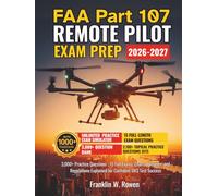 FAA Part 107 Remote Pilot Exam Prep: 3,000+ Practice Questions, 15 Full Exams, Charts, Weather, and Regulations Explained for Confident UAS Test Success