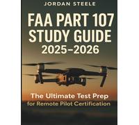 FAA Part 107 Study Guide 2025-2026: The Ultimate Test Prep for Remote Pilot Certification