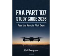 FAA Part 107 Study Guide 2026: Pass the Remote Pilot Exam - ACS-Aligned Theory, Real-World Scenarios & Practice Quizzes