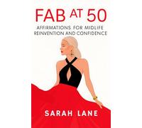 Fab at 50: Affirmations for Midlife Reinvention and Confidence