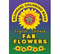 Fab Flowers- A Bilingual Coloring Book in English and Chinese: Second Edition