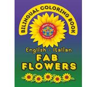 Fab Flowers- A Bilingual Coloring Book in English and Italian: Second Edition