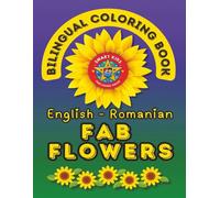 Fab Flowers- A Bilingual Coloring Book in English and Romanian: Second Edition