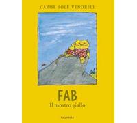 Libri Solé Vendrell Carme - Fab, Il Mostro Giallo