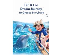 Fab & Leo Dream Journey of Greece: A Magical Bedtime Adventure Through Greece for Curious Kids Aged 3-8