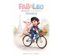 Fab & Leo’s Dream Journey to France: A Magical Bedtime Adventure Through Paris, Lavender Fields, Castles, and the Wonders of France