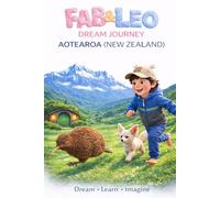 Fab & Leo’s Magical Journey to New Zealand: Learn, Explore, Dream - A Bedtime Journey Across Aotearoa