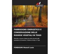 FABBISOGNO ENERGETICO E CONSERVAZIONE DELLE RISORSE VEGETALI IN TOGO: Diversità e consumo di legna da ardere da parte della popolazione di Amavénou, Prefettura di Agou, in Togo