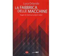 Fabbrica Delle Macchine. Viaggio Nei Sistemi Per Produrre Italiani - 2023
