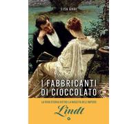 FABBRICANTI DI CIOCCOLATO. DUE FAMIGLIE, UNA PASSIONE. LA SAGA DI LINDT & SPRUNG