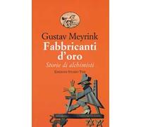 Fabbricanti d'oro. Storie di alchimisti