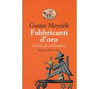 Fabbricanti d'oro. Storie di alchimisti - 2019 - Edizioni Studio