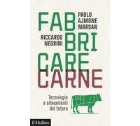 Fabbricare carne. Tecnologia e allevamenti del futuro
