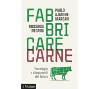 Fabbricare carne. Tecnologia e allevamenti del futuro