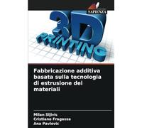 Fabbricazione additiva basata sulla tecnologia di estrusione dei materiali