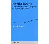 Fabbriche aperte. L'esperienza delle imprese recuperate dai lavoratori in Argentina