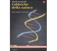 Fabbriche della natura. Biotecnologie e democrazia - Jasanoff Sheila