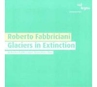 Fabbriciani,Roberto Glaciers in Extinction (CD) Album